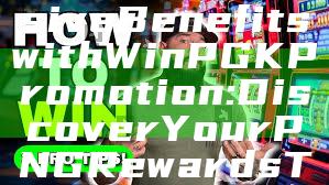 "Unlock Exclusive Benefits with WinPGK Promotion: Discover Your PNG Rewards Today!"