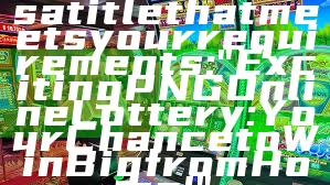 Sure! Here’s a title that meets your requirements:

"Exciting PNG Online Lottery: Your Chance to Win Big from Home!"