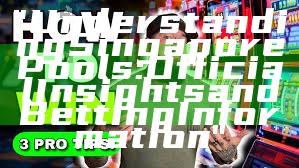 "Understanding Singapore Pools: Official Insights and Betting Information"