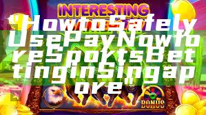 "How to Safely Use PayNow for eSports Betting in Singapore"