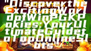 "Discover the Exciting World of WinPGK Pokies: Your Ultimate Guide to Top Online Slots"