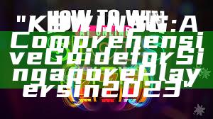 "K9WIN SG: A Comprehensive Guide for Singapore Players in 2023"