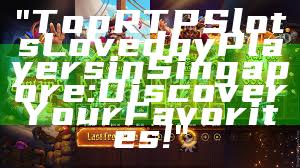 "Top RTP Slots Loved by Players in Singapore: Discover Your Favorites!"